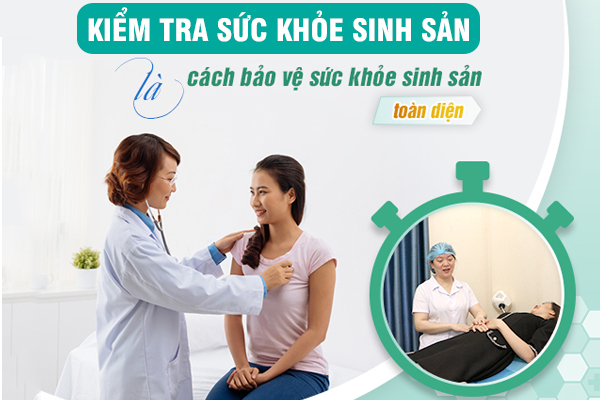 Kiểm tra sức khỏe sinh sản nữ là khám những gì? Khi nào nên đi khám?