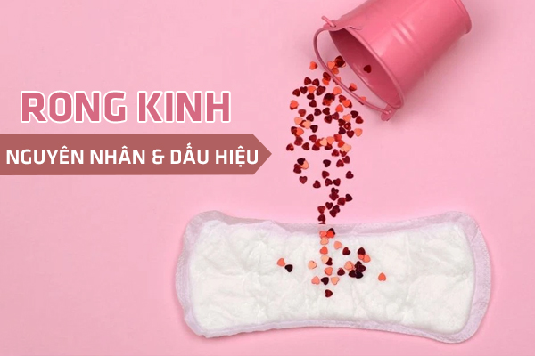 Dấu hiệu rong kinh như thế nào? Cách chữa trị hiệu quả